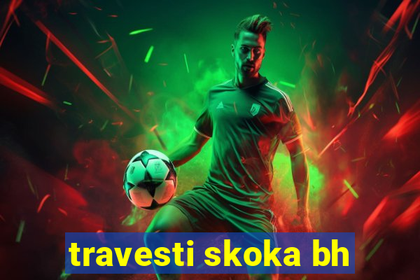 travesti skoka bh